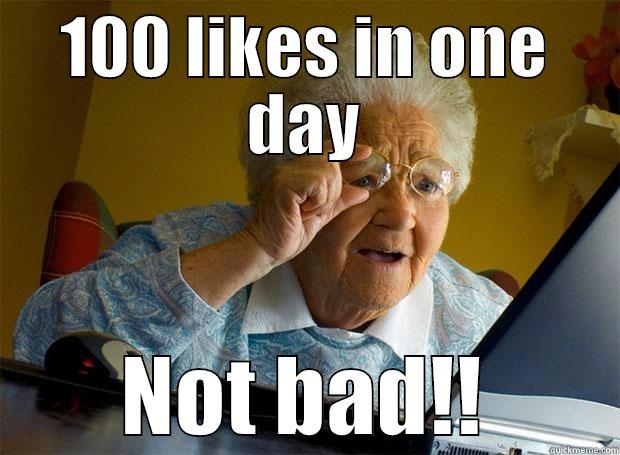 Facebook like - 100 LIKES IN ONE DAY NOT BAD!! Grandma finds the Internet