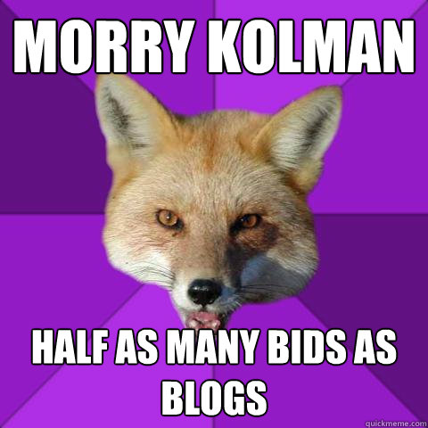 Morry Kolman Half as many bids as blogs  Forensics Fox