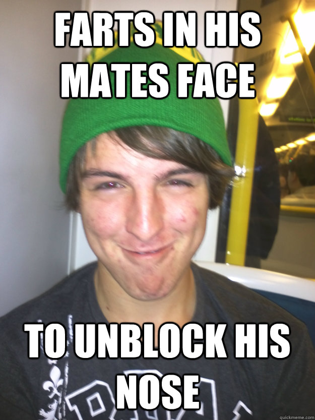 Farts in his mates face To unblock his nose - Farts in his mates face To unblock his nose  Greedy Pete