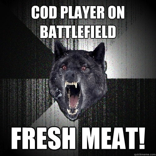 COD player on battlefield fresh meat!  Insanity Wolf