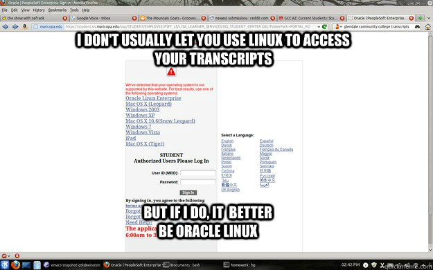 I don't usually let you use linux to access your transcripts But if i do, it  better be oracle linux - I don't usually let you use linux to access your transcripts But if i do, it  better be oracle linux  Misc