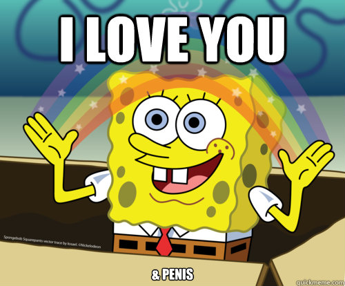 I love you & penis  Spongebob rainbow