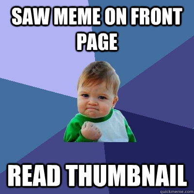 Saw meme on front page Read thumbnail  Success Kid