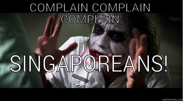 COMPLAIN COMPLAIN COMPLAIN SINGAPOREANS! Joker Mind Loss