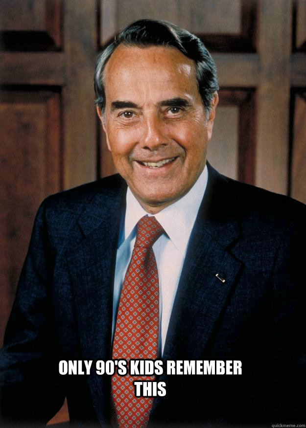 only 90's kids remember this  Bob Dole