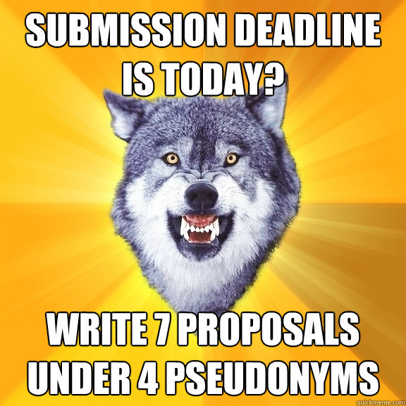 SUBMISSION DEADLINE IS TODAY? WRITE 7 PROPOSALS UNDER 4 PSEUDONYMS  Courage Wolf