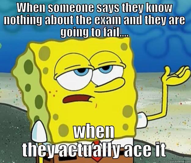 annoyed sponge - WHEN SOMEONE SAYS THEY KNOW NOTHING ABOUT THE EXAM AND THEY ARE GOING TO FAIL.... WHEN THEY ACTUALLY ACE IT Tough Spongebob