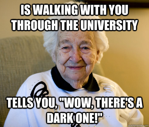 Is walking with you through the University tells you, 