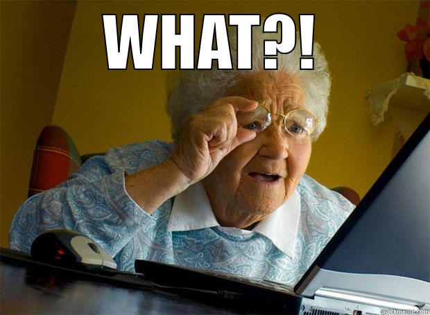 WHAT?!  Grandma finds the Internet