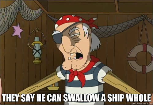  THEY SAY HE CAN SWALLOW A SHIP WHOLE -  THEY SAY HE CAN SWALLOW A SHIP WHOLE  Seamus