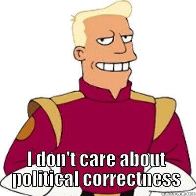  I DON'T CARE ABOUT POLITICAL CORRECTNESS Misc