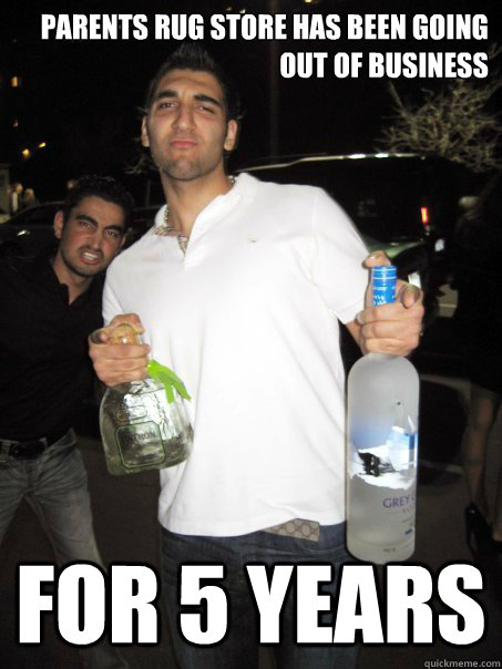 PARENTS RUG STORE HAS BEEN GOING OUT OF BUSINESS FOR 5 YEARS  Typical Iranian Douchebag