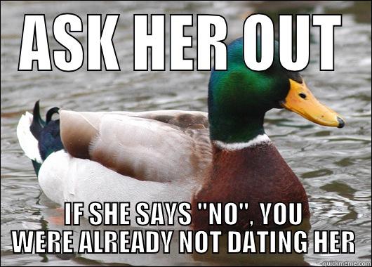 ASK HER OUT IF SHE SAYS 