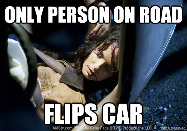 only person on road flips car - only person on road flips car  Bad Luck Lori