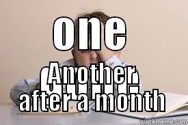 ONE GONE ANOTHER AFTER A MONTH Misc
