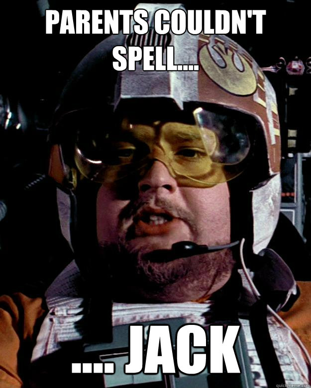 Parents couldn't spell.... .... JACK - Parents couldn't spell.... .... JACK  Porkins