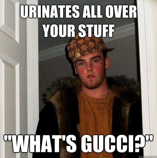 Urinates all over your stuff 