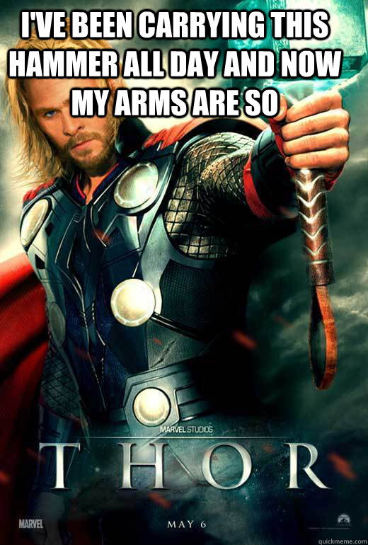 my arms are thor memes | quickmeme