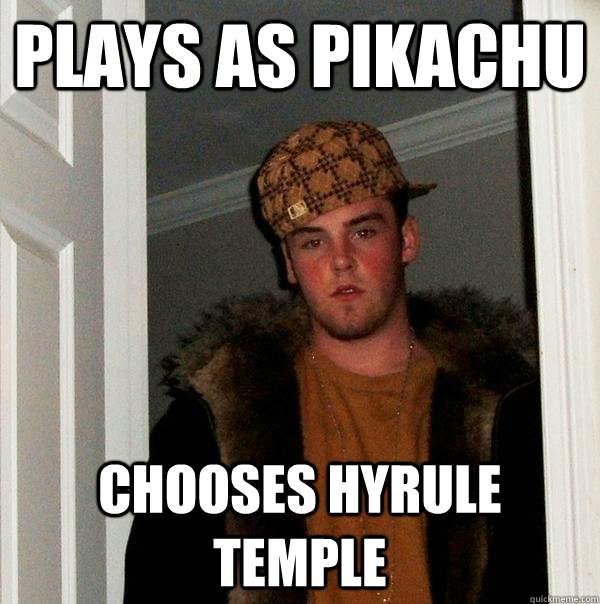Plays as pikachu chooses Hyrule temple  Scumbag Steve