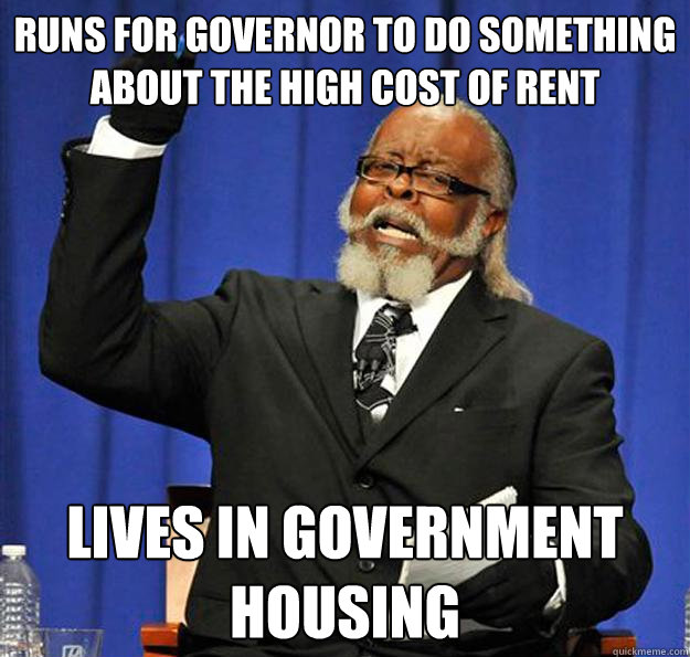 runs for governor to do something about the high cost of rent   lives in government housing  Jimmy McMillan