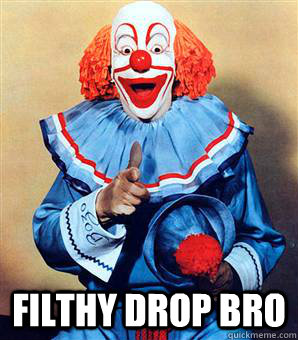  filthy drop bro -  filthy drop bro  Misc