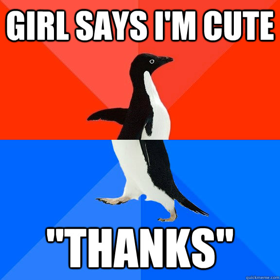 girl says i'm cute 