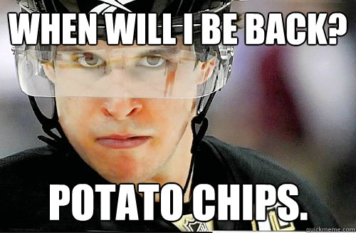 When will i be back? potato chips.  Sidney Crosby
