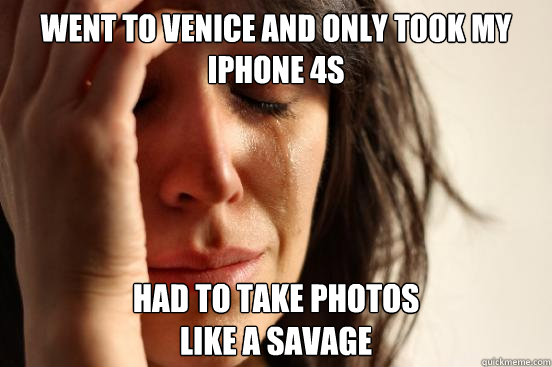 Went to venice and only took my iphone 4S had to take photos
like a savage  First World Problems
