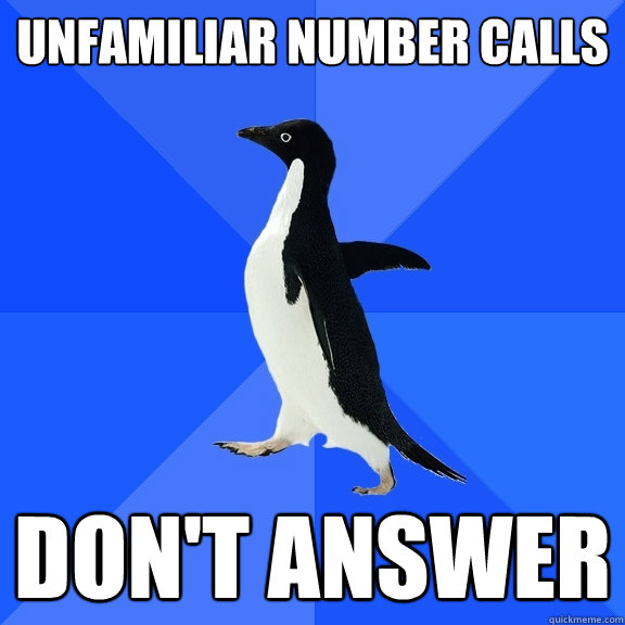 Unfamiliar number calls don't answer  Socially Awkward Penguin