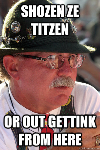 shozen ze titzen or out gettink from here - shozen ze titzen or out gettink from here  Foreign Guy