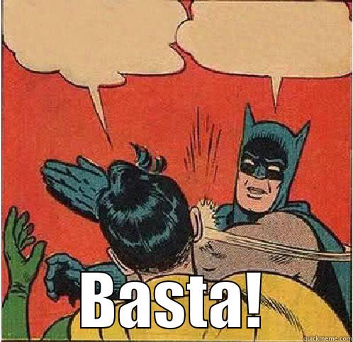 En el primer dia de mis bendiciones quiero agradecer... -  BASTA! Batman Slapping Robin