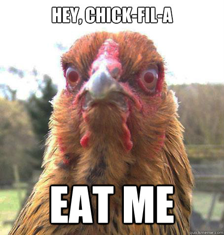 Hey, Chick-fil-A Eat me  RageChicken