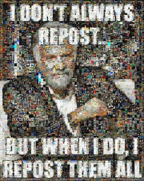   -    Repost them all