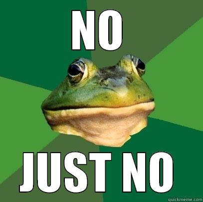 NO JUST NO Foul Bachelor Frog