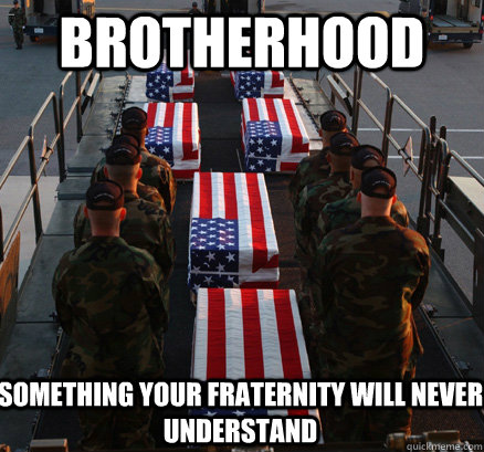 Brotherhood Something your fraternity will never understand  American Soldier
