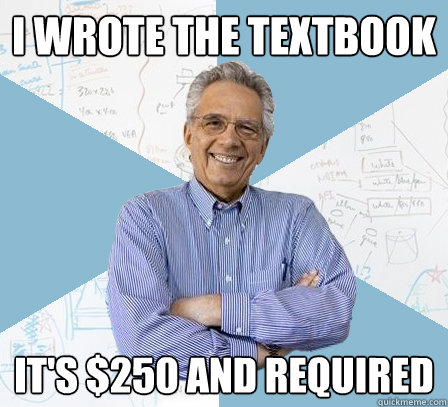 i wrote the textbook it's $250 and required  EngineeringProfessor