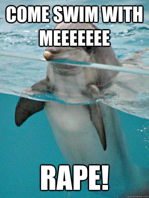 come swim with meeeeeee rape!  