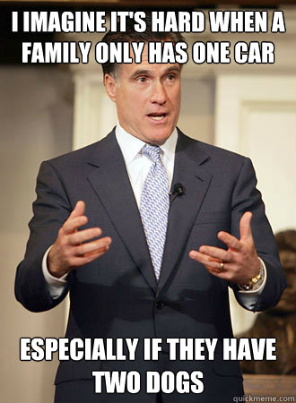 I imagine it's hard when a family only has one car Especially if they have two dogs  Relatable Romney