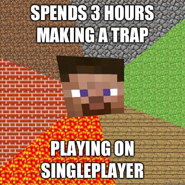 SPENDS 3 HOURS MAKING A TRAP PLAYING ON SINGLEPLAYER  Minecraft