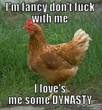 I'M FANCY DON'T FUCK WITH ME I LOVE'S ME SOME DYNASTY Misc