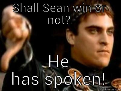 SHALL SEAN WIN OR NOT? HE HAS SPOKEN! Downvoting Roman