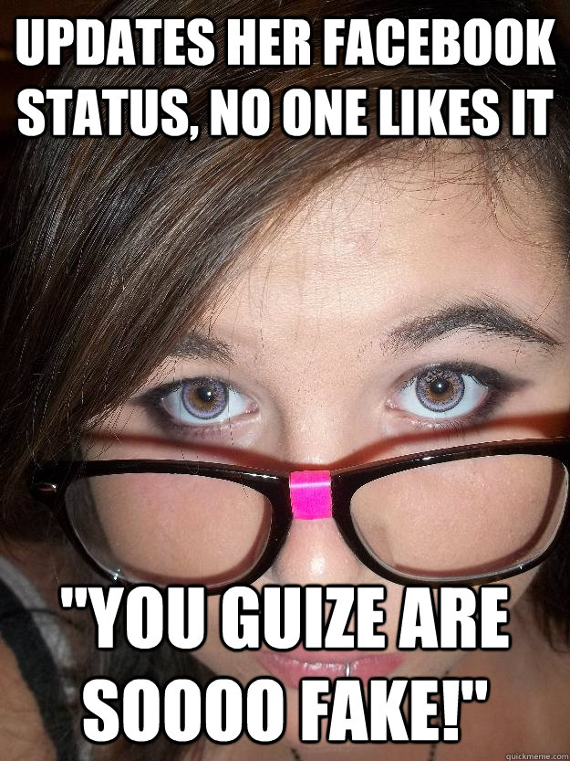 Updates her facebook status, no one likes it 