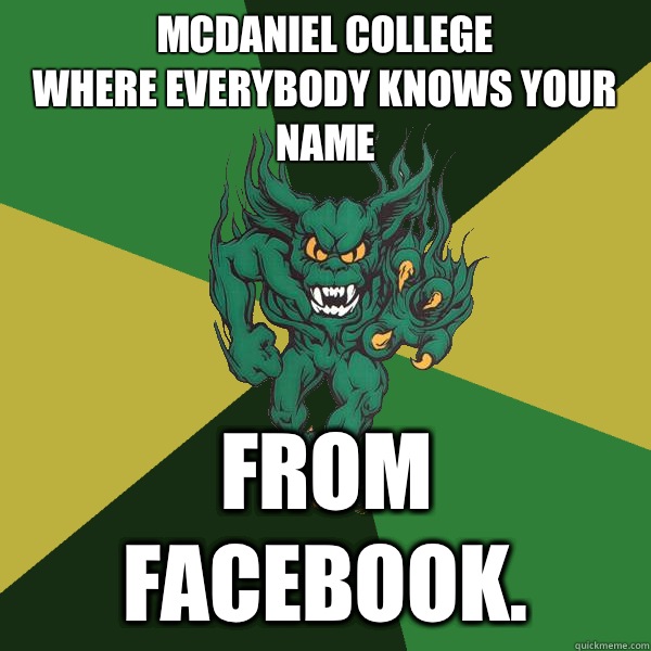McDaniel College
Where everybody knows your name From Facebook.  Green Terror