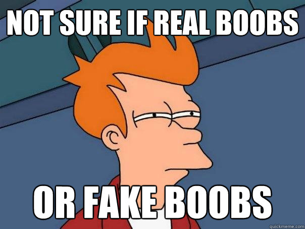 not sure if real boobs or fake boobs   Futurama Fry