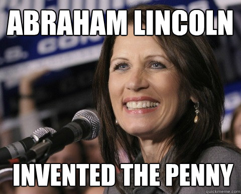 abraham lincoln  invented the penny  Bad Memory Michelle
