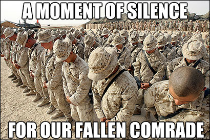 A moment of silence for our fallen comrade - A moment of silence for our fallen comrade  A moment of silence