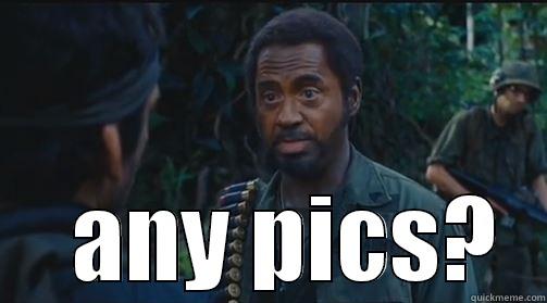    ANY PICS? Misc