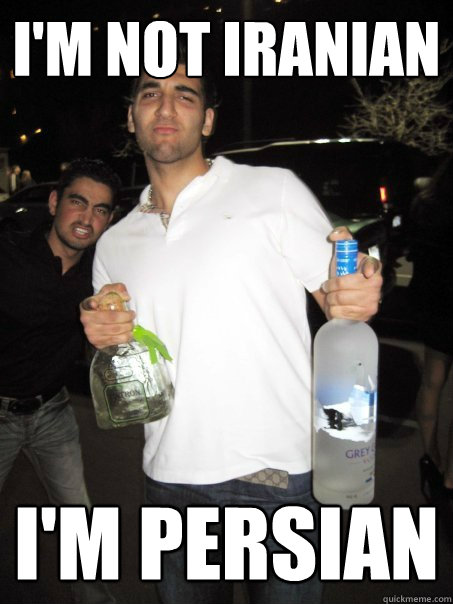 i'm not iranian i'm persian - i'm not iranian i'm persian  Typical Iranian Douchebag