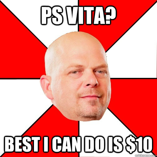 PS Vita? Best I can do is $10 - PS Vita? Best I can do is $10  Pawn Star