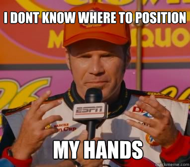 I dont know where to position my hands - I dont know where to position my hands  Misc